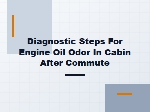 Troubleshooting Engine Oil Odor After Your Commute