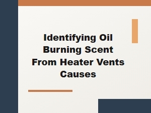 Identifying Oil Burning Scent From Heater Vents