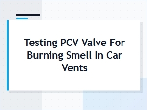A Burning Smell From Your Car's Pcv Valve