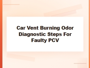 Diagnosing a Burning Odor From Car Vents