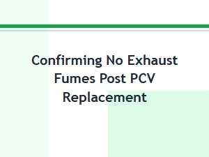 Verifying Clean Exhaust After Pcv Replacement