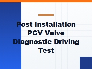 Post-Repair Pcv Valve Diagnostic Driving Validation Test
